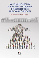 Okładka:Kapitał społeczny a postawy i działania przedsiębiorcze mieszkańców Łodzi 