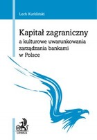 Kapitał zagraniczny a kulturowe uwarunkowania zarządzania bankami w Polsce - pdf