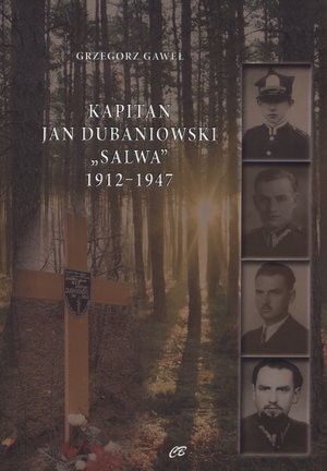 Kapitan Jan Dubaniowski `Salwa` 1912-1947