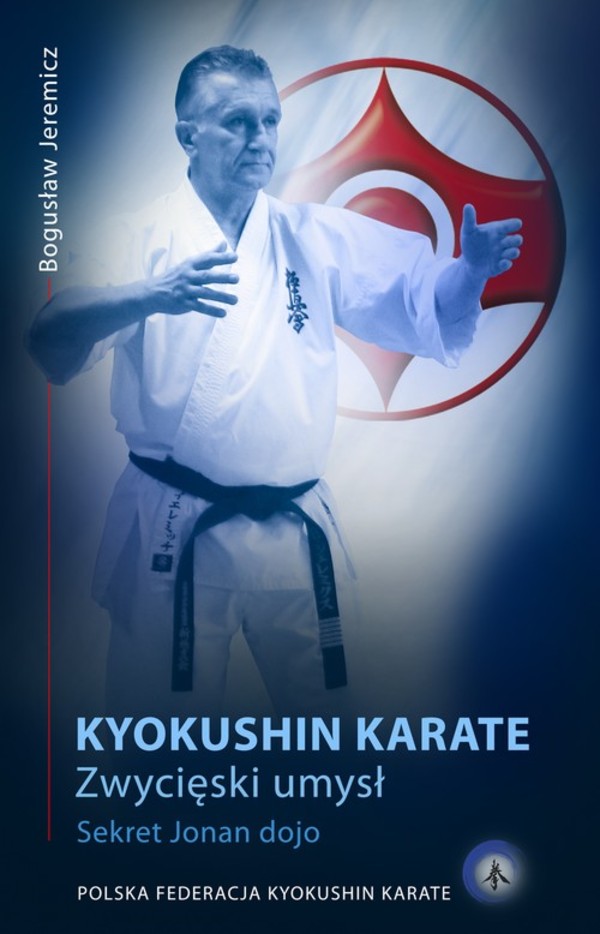 Karate kyokushin Zwycięski umysł Sekret Jonan dojo