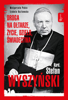 Kard. Stefan Wyszyński - mobi, epub, pdf Droga na ołtarze, życie, dzieło, świadectwa