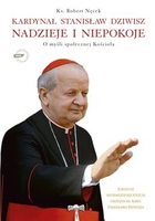 Kardynał Stanisław Dziwisz. Nadzieje i niepokoje O myśli społecznej Kościoła