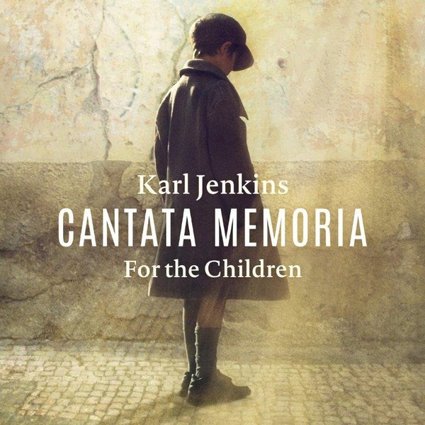 Karl Jenkins: Cantata Memoria. For The Children