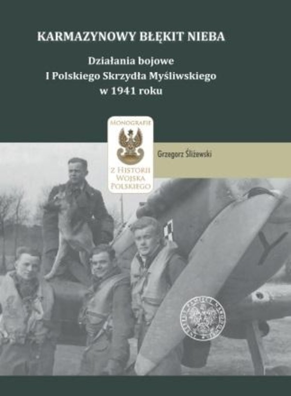 Karmazynowy błękit nieba Działania bojowe I Polskiego Skrzydła Myśliwskiego w 1941 roku