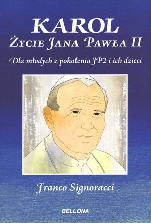 Karol Życie Jana Pawła II Dla młodych z pokolenia JP2 i ich dzieci