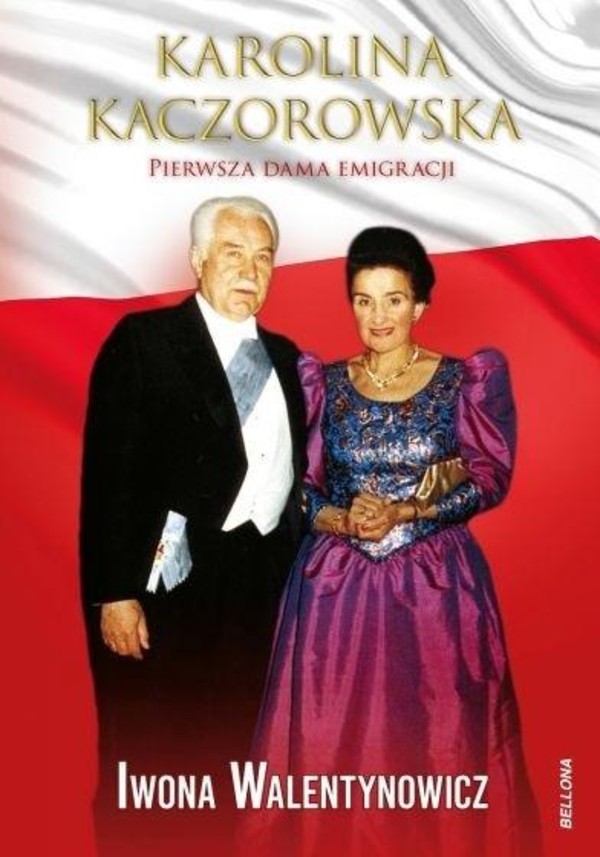 Karolina Kaczorowska Pierwsza Dama Emigracji