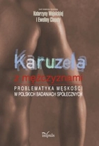 Karuzela z mężczyznami Problematyka męskości w polskich badaniach społecznych - pdf