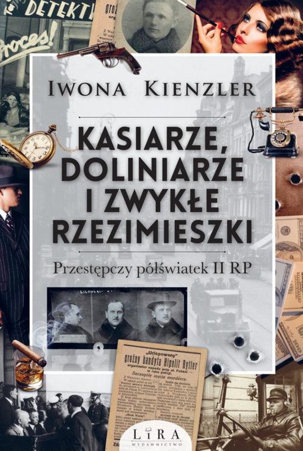 Kasiarze, doliniarze i zwykłe rzezimieszki Przestępczy półświatek II RP