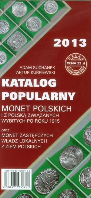 Katalog popularny monet polskich i z Polską związanych wybitych po roku 1915 oraz monet zastępczych władz lokalnych z ziem Polskich 2013