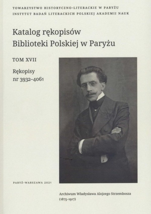 Katalog rękopisów Biblioteki Polskiej w Paryżu Tom XVII, Rękopisy nr 3932-4061