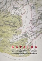 Katalog XIX-wiecznych map, planów i rysunków skasowanych klasztorów i ich majątków na terenie guberni kieleckiej i radomskiej - pdf