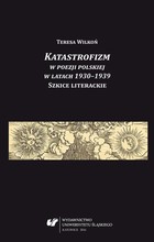 Katastrofizm w poezji polskiej w latach 1930-1939. Szkice literackie - pdf
