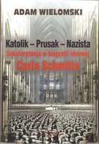 Katolik - Prusak - Nazista - pdf Sekularyzacja w biografii ideowej Carla Schmitta
