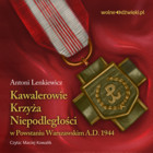 Kawalerowie Krzyża Niepodległości w Powstaniu Warszawskim - Audiobook mp3