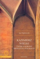 Kazimierz Wielki twórca korony królestwa polskiego - pdf