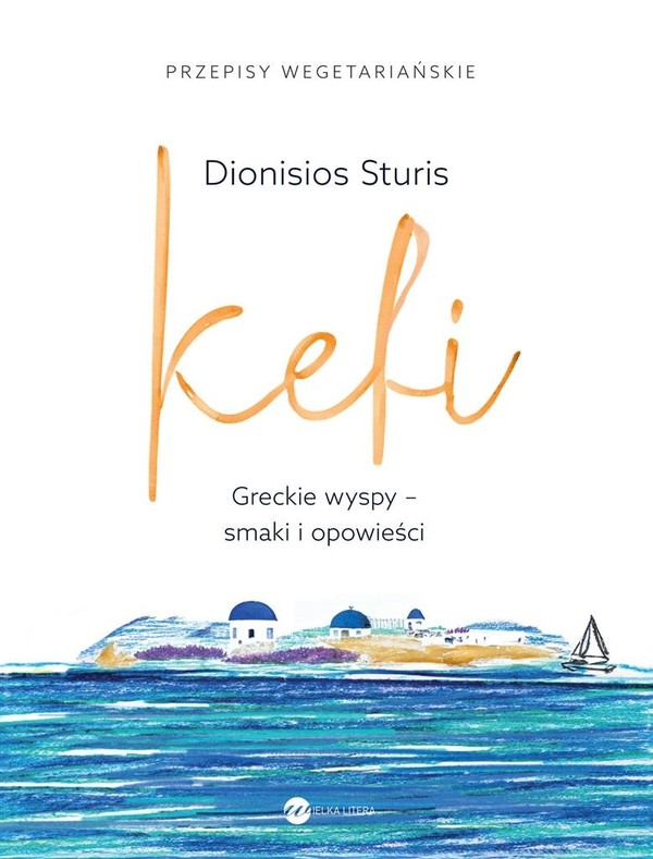 Kefi Greckie wyspy Smaki i opowieści