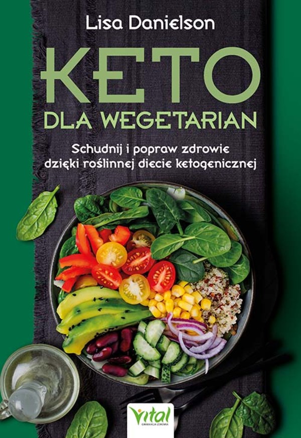 Keto dla wegetarian Schudnij i popraw zdrowie dzięki roślinnej diecie ketogenicznej