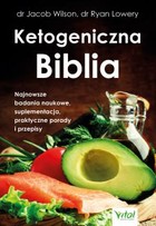 Ketogeniczna Biblia - pdf Najnowsze badania naukowe, suplementacja, praktyczne porady i przepisy