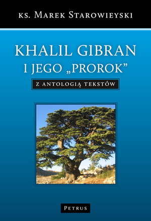 Khalil Gibran i jego `Prorok` z antologią tekstów