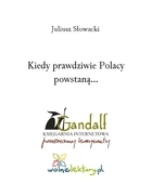 Kiedy prawdziwie Polacy powstaną...