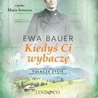 Kiedyś Ci wybaczę - Audiobook mp3 Tułacze życie, tom 2