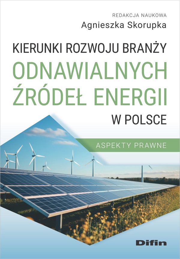 Kierunki rozwoju branży odnawialnych źródeł energii w Polsce Aspekty prawne