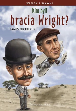 Kim byli bracia Wright? seria Wielcy i sławni