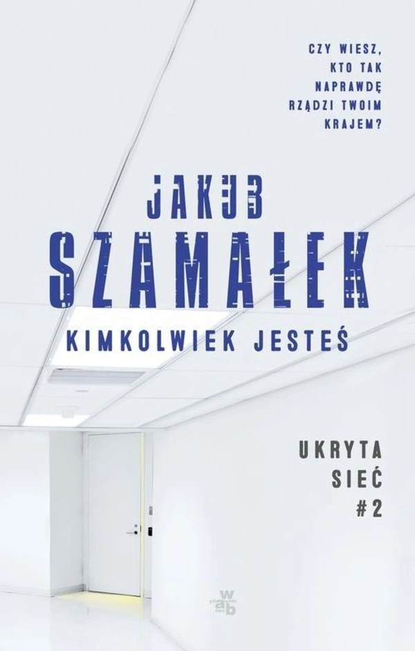 Kimkolwiek jesteś Ukryta sieć Tom 2