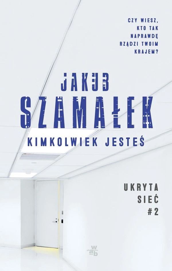 Kimkolwiek jesteś Ukryta sieć Tom 2