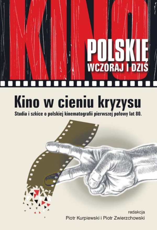 Kino w cieniu kryzysu. - pdf Studia i szkice o polskiej kinematografii pierwszej połowy lat 80.