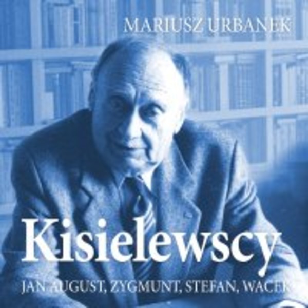 Kisielewscy. Jan August, Zygmunt, Stefan, Wacek - Audiobook mp3
