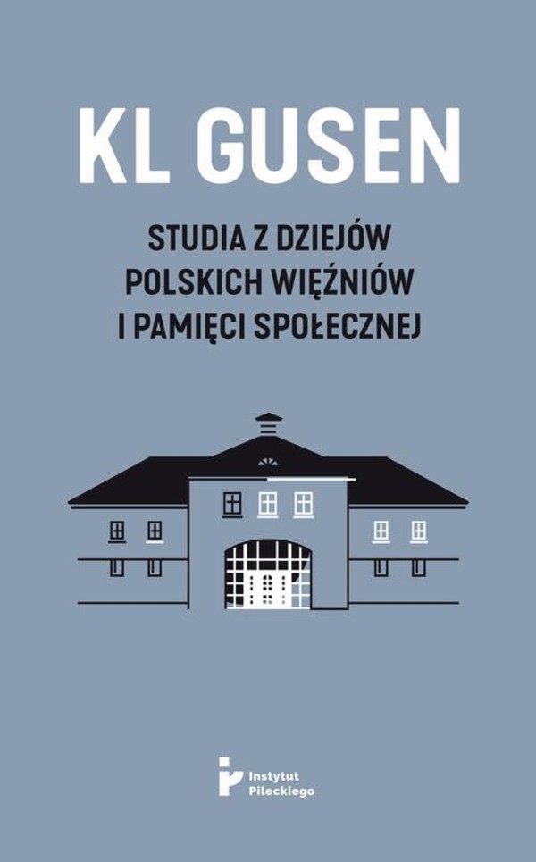 KL Gusen. - mobi, epub, pdf Studia z dziejów polskich więźniów i pamięci społecznej