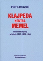 Kłajpeda kontra Memel Problem Kłajpedy w latach 1918-1939-1945
