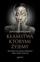 Okładka:Kłamstwa, którymi żyjemy. Jak zmierzyć się z prawdą, zaakceptować siebie i zmienić swoje życie 