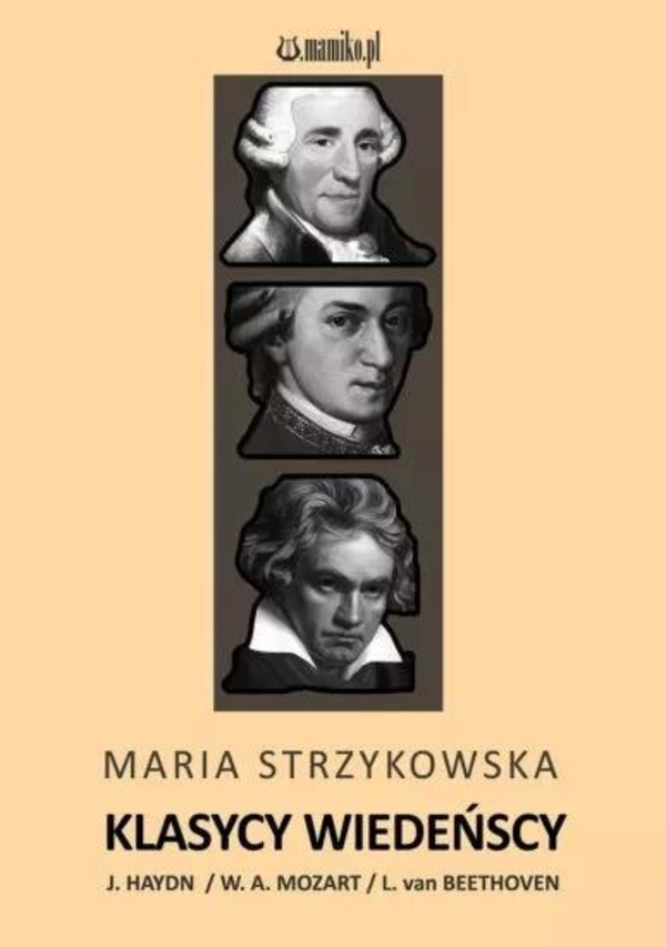 Klasycy wiedeńscy J. Haydn, W.A. Mozart, L. van Beethoven