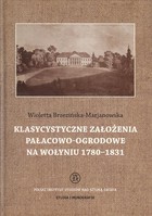 Klasycystyczne założenia pałacowo-ogrodowe na Wołyniu 1780-1831 - pdf