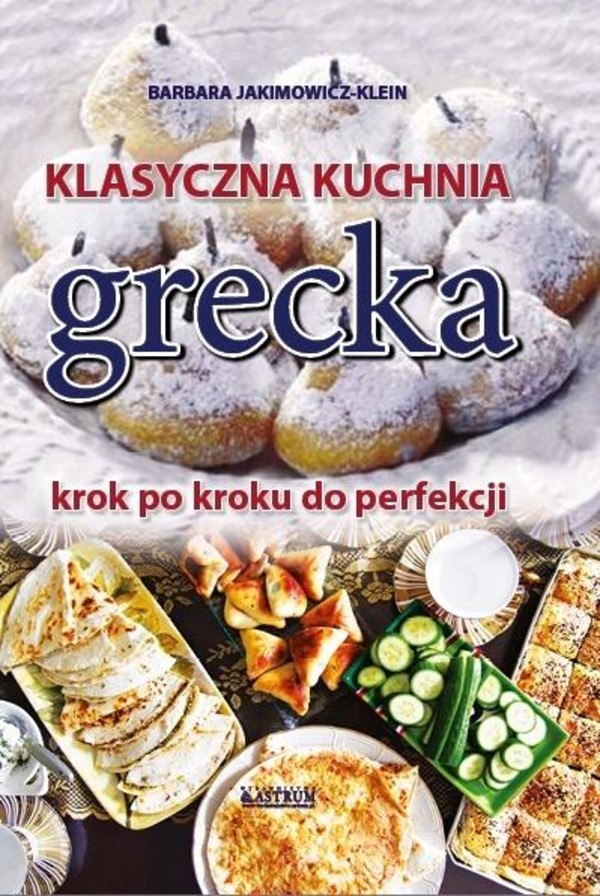 Klasyczna kuchnia grecka Krok po kroku do perfekcji