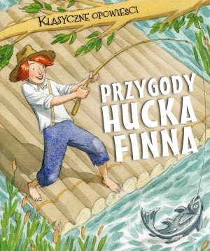Klasyczne opowieści Przygody Hucka Finna