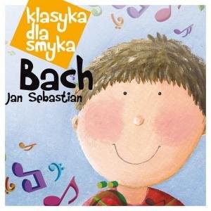 Klasyka Dla Smyka: Jan Sebastian Bach