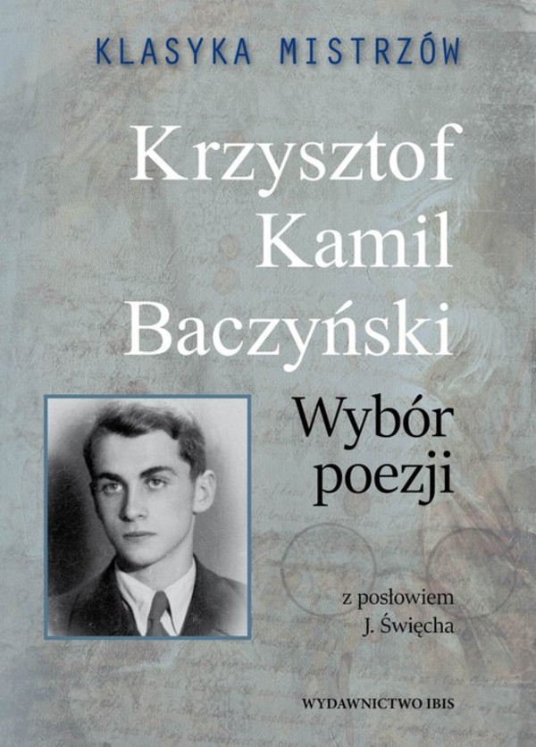 Krzysztof Kamil Baczyński. Wybór poezji Klasyka mistrzów