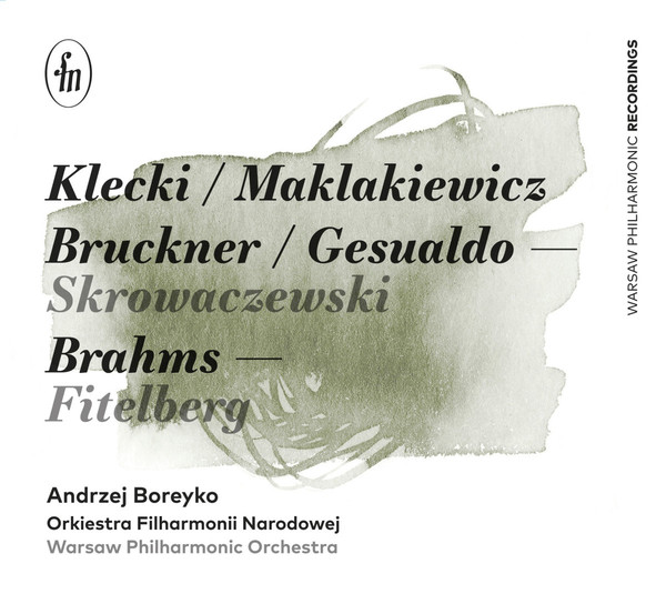Klecki / Maklakiewicz / Bruckner / Gesualdo / Skrowaczewski / Brahms / Fitelberg