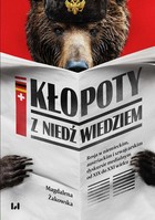 Kłopoty z niedźwiedziem - pdf Rosja w niemieckim, austriackim i szwajcarskim dyskursie medialnym od XIX do XXI wieku