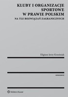 Kluby i organizacje sportowe w prawie polskim na tle rozwiązań zagranicznych - epub, pdf