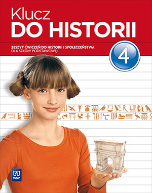 Klucz do historii 4. Zeszyt ćwiczeń do historii i społeczeństwa dla szkoły podstawowej
