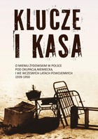 Klucze i Kasa - mobi, epub O mieniu żydowskim w Polsce pod okupacją niemiecką i we wczesnych latach powojennych, 1939-1950