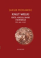 Knut Wielki. Król Anglii, Danii i Norwegii (ok. 995-1035) - pdf