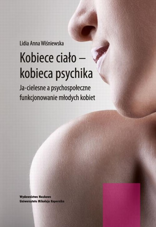 Kobiece ciało - kobieca psychika. Ja-cielesne a psychospołeczne funkcjonowanie młodych kobiet - pdf