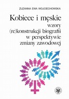 Kobiece i męskie wzory (re)konstrukcji własnej biografii w perspektywie zmiany zawodowej - mobi, epub, pdf