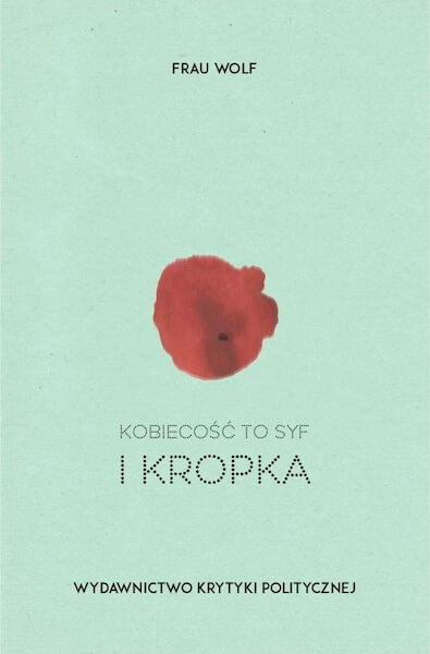 Kobiecość to syf i kropka