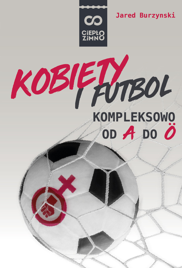 Kobiety i futbol Kompleksowo od A do O